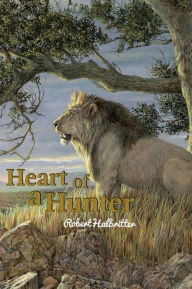 Title: Heart of a Hunter, Author: Jean M Wible RN