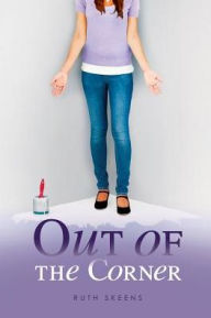 Title: Out of the Corner, Author: Ruth Skeens