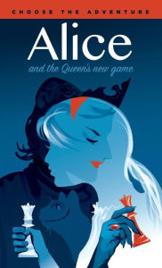 Title: Alice and the Queen's New Game, Author: Chad Prevost