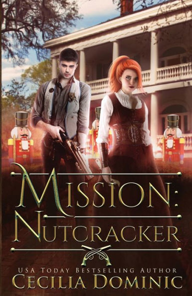 Mission: Nutcracker: A Thrilling Holiday Steampunk Romance