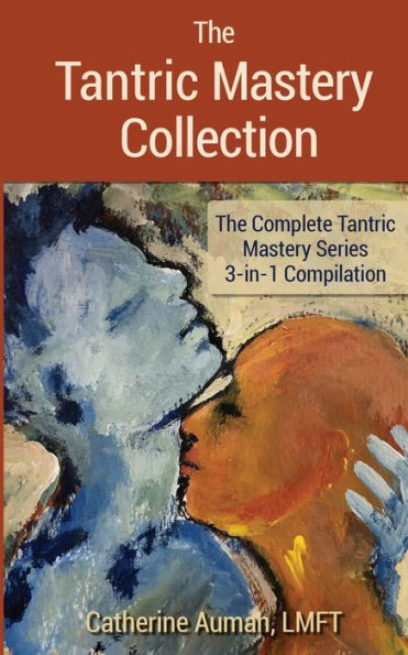 The Tantric Mastery Collection: Complete Series 3-in-1 Compilation