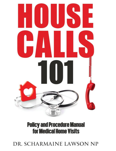 Housecalls 101: Policy and Procedure Manual for Medical Home Visits