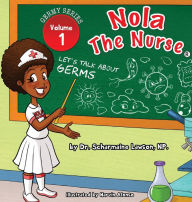 Title: Nola The Nurse: Let's Talk About Germs, Author: Scharmaine Lawson