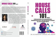 Title: House Calls 101: The Complete Clinician's Guide To In-Home Health Care, Telemedicine Services, and Long-Distance Treatment For a Post-Pandemic World, Author: Dr. Scharmaine Lawson