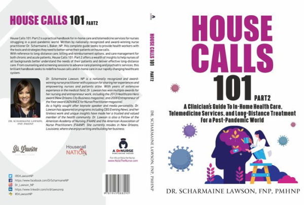 House Calls 101: The Complete Clinician's Guide To In-Home Health Care, Telemedicine Services, and Long-Distance Treatment For a Post-Pandemic World