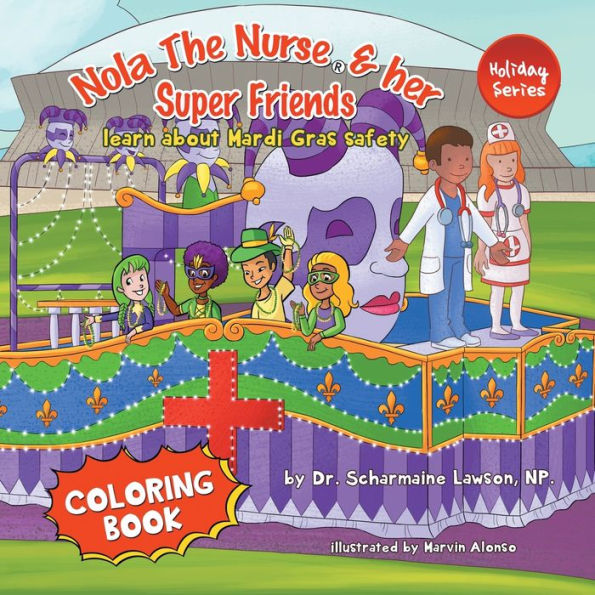 Nola The Nurse and her Super friends: Learn about Mardi Gras Safety Coloring Book