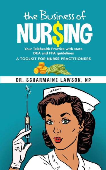 The Business of Nur$ing: Telemedicine, DEA and FPA guidelines, A Toolkit for Nurse Practitioners Vol. 2