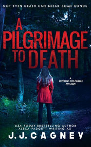 Title: A Pilgrimage to Death, Author: J J Cagney