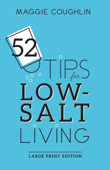 52 Tips for Low-Salt Living: Large Print Edition