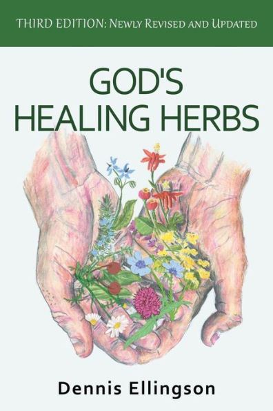 God's Healing Herbs: Third Edition: Newly Revised and Updated