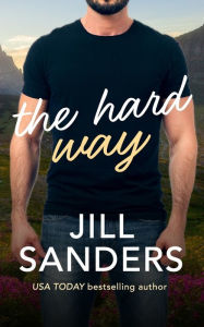 Title: The Hard Way, Author: Jill Sanders