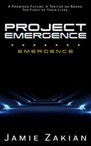 Title: Project Emergence, Author: Jamie Zakian