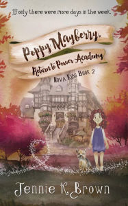 Title: Poppy Mayberry, Return to Power Academy, Author: Jennie K. Brown