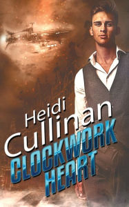 Title: Clockwork Heart, Author: Heidi Cullinan