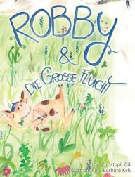 Title: Robby und die Grosse Flucht: (German Version), Author: Christoph Dill