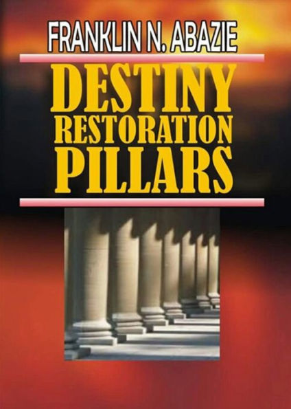 DESTINY RESTORATION PILLARS: DELIVERANCE