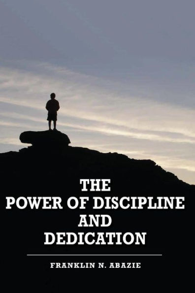 THE POWER OF DISCIPLINE & DEDICATION: DELIVERANCE