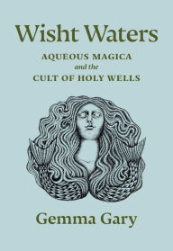 Download books online free pdf format Wisht Waters: Aqueous Magica and the Cult of Holy Wells in English by Gemma Gary DJVU PDF