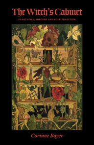 New ebooks download The Witch's Cabinet: Plant Lore, Sorcery and Folk Tradition