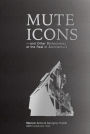 Mute Icons: and Other Dichotomies in the Real in Architecture