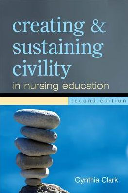 Creating and Sustaining Civility in Nursing Education / Edition 2