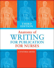 Title: Anatomy of Writing for Publication for Nurses, Third Edition, Author: Cynthia Saver