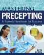 Mastering Precepting: A Nurse's Handbook for Success / Edition 2