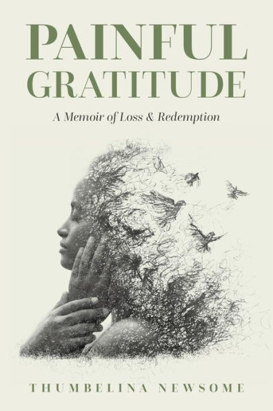 Painful Gratitude: A Memoir of Loss & Redemption
