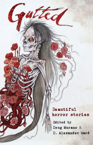 Title: Gutted: Beautiful Horror Stories, Author: Doug Murano
