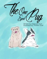 Title: The One Eyed Pug, Author: Deborah Hunt