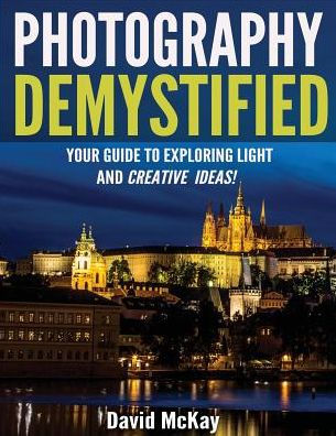 Photography Demystified: Your Guide to Exploring Light and Creative Ideas!