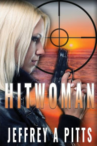 Title: Hitwoman, Author: Jeffrey A. Pitts