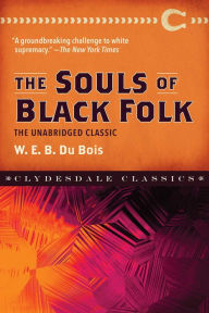 Title: The Souls of Black Folk: The Unabridged Classic, Author: W. E. B. Du Bois