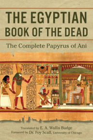 Free download ebooks share The Egyptian Book of the Dead: The Complete Papyrus of Ani by E.A. Wallis Budge, Foy Scalf English version FB2 RTF