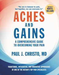 Title: Aches and Gains: A Comprehensive Guide to Overcoming Your Pain, Author: Paul Christo
