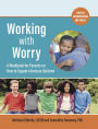 Working with Worry: A Workbook for Parents on How to Support Anxious Children