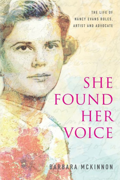 She Found Her Voice: The Life of Nancy Evans Roles, Artist and Advocate