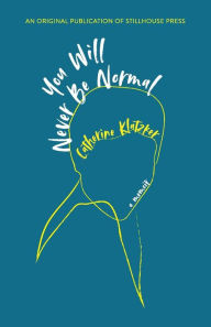 Title: You Will Never Be Normal, Author: Catherine Klatzker