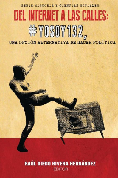 Del Internet a las calles: #YoSoy132, una opción alternativa de hacer política