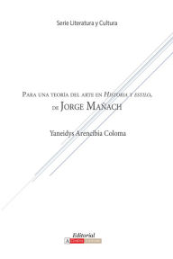 Title: Para una teoría del arte en Historia y estilo de Jorge Mañach, Author: Yaneidys Arencibia Coloma