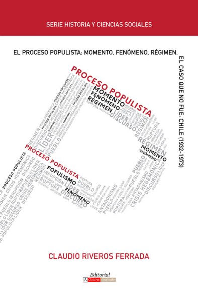 El proceso populista: Momento, fenómeno y régimen: El caso que no fue: Chile (1932-1973)