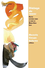 Title: Diálogo de voces: Nuevas lecturas sobre la obra de María Rosa Lojo, Author: Marcela Crespo Buiturón