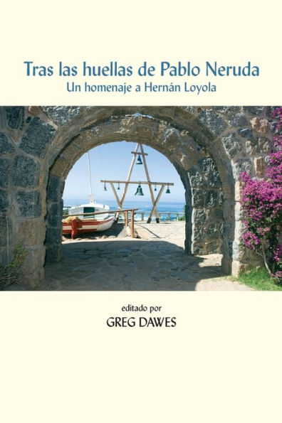 Tras las huellas de Pablo Neruda: Un homenaje a Hernán Loyola