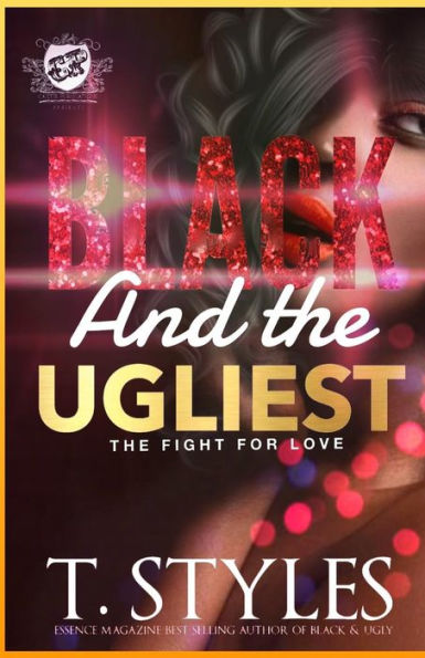 Black And The Ugliest: The Fight For Love (The Cartel Publications Presents)
