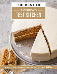 Title: The Best of America's Test Kitchen 2018: Best Recipes, Equipment Reviews, and Tastings, Author: America's Test Kitchen