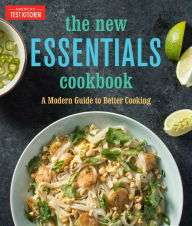 The New Essentials Cookbook: A Modern Guide to Better Cooking