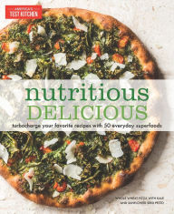 Title: Nutritious Delicious: Turbocharge Your Favorite Recipes with 50 Everyday Superfoods, Author: 