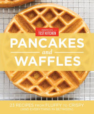 Title: America's Test Kitchen Pancakes and Waffles, Author: America's Test Kitchen