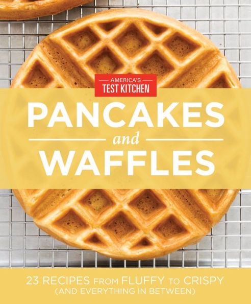 America's Test Kitchen Pancakes and Waffles