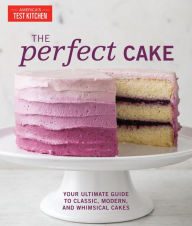 Free audiobook download for ipod touch The Perfect Cake: Your Ultimate Guide to Classic, Modern, and Whimsical Cakes 9781945256264 CHM PDB FB2 by America's Test Kitchen in English